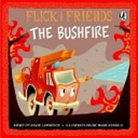 Flick and friends : the bushfire / story by Jamie Lawrence ; illustrations by Mark Russell.