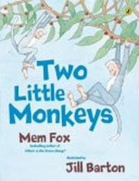 Two little monkeys / Mem Fox ; [illustrations by] Jill Barton.