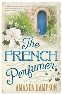 The French perfumer: Amanda Hampson.