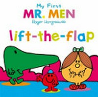 My first Mr. Men. Roger Hargreaves. Lift-the-flap /