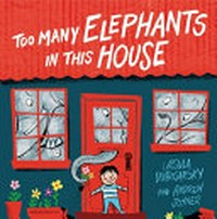 Too many elephants in this house / Ursula Dubosarsky ; illustrated by Andrew Joyner.