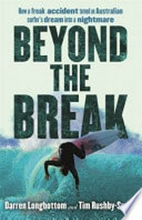 Beyond the break / Darren Longbottom and Tim Rushby-Smith.