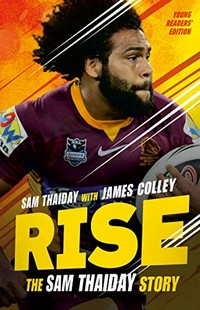 Rise : the Sam Thaiday story / Sam Thaiday with James Colley.