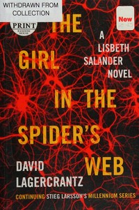 The girl in the spider's web / David Lagercrantz ; translated from the Swedish by George Goulding.