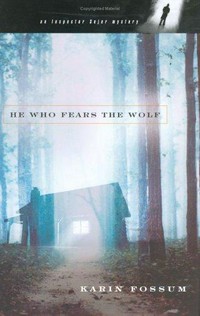 He who fears the wolf / Karin Fossum ; translated from the Norwegian by Felicity David.