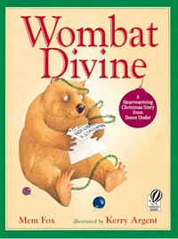 Wombat divine / written by Mem Fox ; illustrated by Kerry Argent.