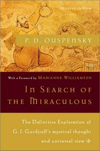 In search of the miraculous : fragments of an unknown teaching / P.D. Ouspensky.
