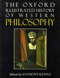 The Oxford illustrated history of Western philosophy / edited by Anthony Kenny.