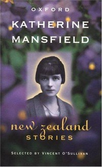 New Zealand stories / [by] Katherine Mansfield ; selected by Vincent O'Sullivan.