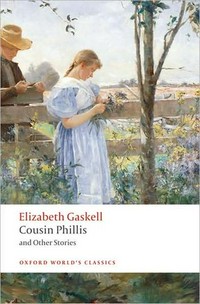 Cousin Phillis and other stories / Elizabeth Gaskell ; edited with an introduction and notes by Heather Glen.