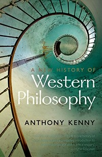 A new history of Western philosophy : in four parts / Anthony Kenny.