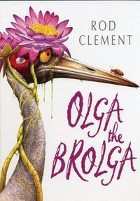 Olga the brolga / Rod Clement.