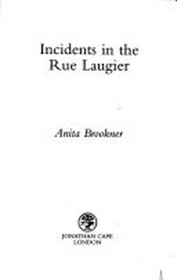 Incidents in the Rue Laugier / Anita Brookner.