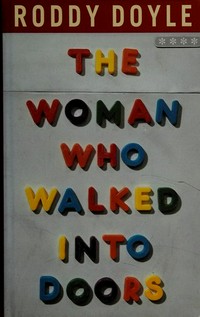 The woman who walked into doors / Roddy Doyle.