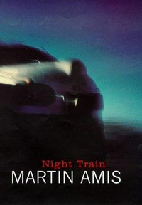 Night train / by Martin Amis.
