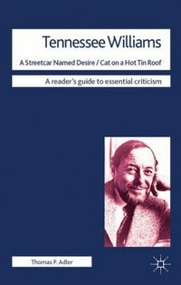 Tennessee Williams : A streetcar named Desire / Cat on a hot tin roof / Thomas P. Adler.