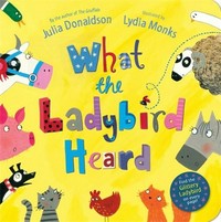 What the ladybird heard / Julia Donaldson ; illustrated by Lydia Monks.