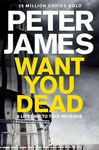 Want you dead / Peter James.