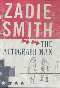 The autograph man / Zadie Smith.