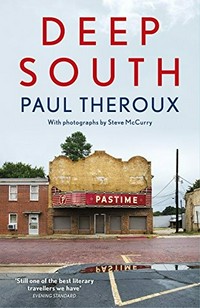 Deep South : four seasons on back roads / Paul Theroux, [with photographs by Steve McCurry].