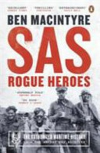 SAS : rogue heroes : the authorized wartime story / Ben Macintyre.