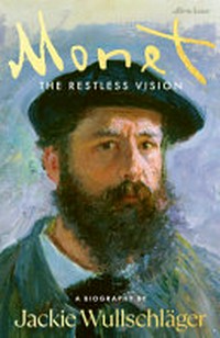Monet : the restless vision / Jackie Wullschläger.