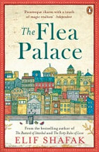 The flea palace / Elif Shafak ; translated from theTurkish by Muge Gocek.