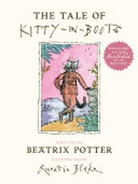 The tale of Kitty-in-boots / written Beatrix Potter ; illustrated by Quentin Blake.