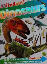 Dinosaurs / author, Andrea Mills ; consultant, Dr Darren Naish.