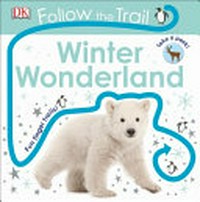 Winter wonderland / written by Dawn Sirett ; design and illustration by Rachael Hare and Charlotte Milner.