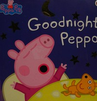 Goodnight Peppa / [adapted by Lauren Holowaty].