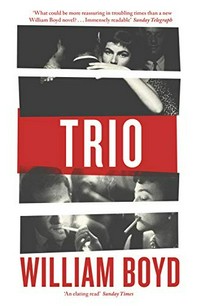 Trio : a novel / William Boyd.