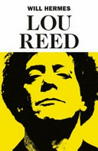 Lou Reed : the king of New York / Will Hermes.