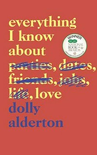 Everything I know about love / Dolly Alderton.