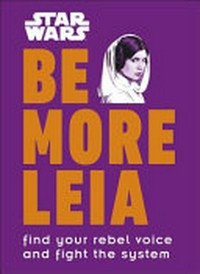 Be more Leia / written by Christian Blauvelt.