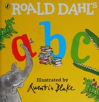 Roald Dahl's ABC / illustrated by Quentin Blake.