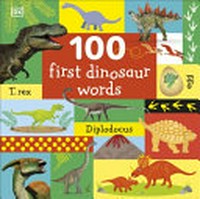 100 first dinosaur words / written by: Dawn Sirett ; design and illustrations: Rachael Hare.