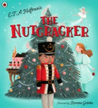 The nutcracker / adapted by Rhiannon Findlay ; illustrated by Romina Galotta.