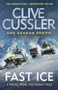 Fast ice / Clive Cussler and Graham Brown.