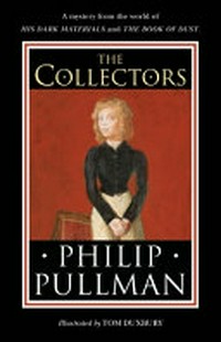 The collectors / Philip Pullman ; illustrated by Tom Duxbury.