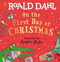 On the first day of Christmas / Roald Dahl ; illustrated by Quentin Blake.