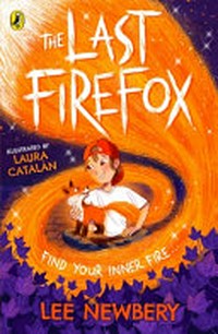 The last firefox / Lee Newbury ; illustrated by Laura Catalán.