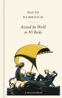 Around the world in 80 books / David Damrosch.