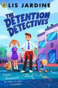 The detention detectives / Lis Jardine.