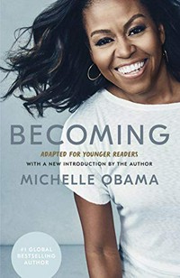 Becoming : adapted for younger readers / Michelle Obama.