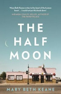 The half moon / Mary Beth Keane.
