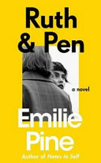 Ruth & Pen / Emilie Pine.