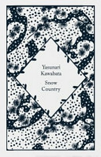 Snow country / Yasunari Kawabata ; translated by Edward G. Seidensticker.