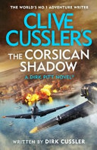 Clive Cussler's The Corsican shadow / by Dirk Cussler.