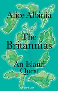 The Britannias : an island quest / Alice Albinia.